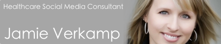 Jamie Verkamp - Healthcare social media consultant Jamie Verkamp - Healthcare social media consultant